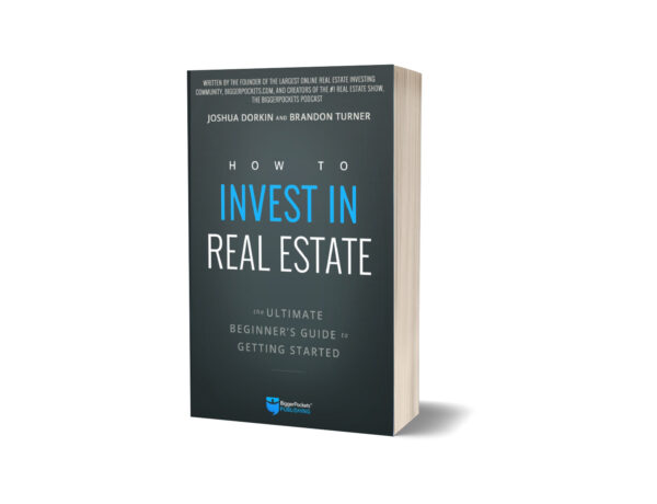 How to Invest In Real Estate by Joshua Dorkin or Brandon Turner