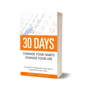 30 Days Change Your Habits, Change Your Life by Marc Reklau