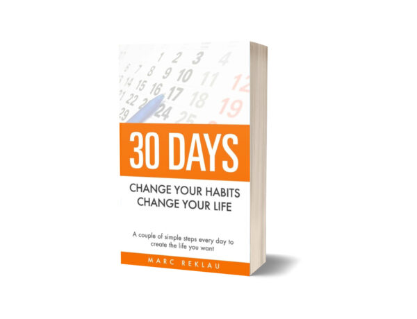 30 Days Change Your Habits, Change Your Life by Marc Reklau