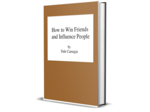 How to Win Friends and Influence People – by Dale Carnegie
