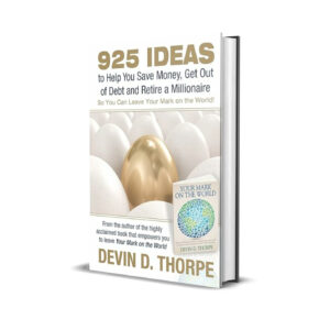 925 Ideas to Help You Save Money, Get Out of Debt and Retire a Millionaire by Devin D. Thorpe
