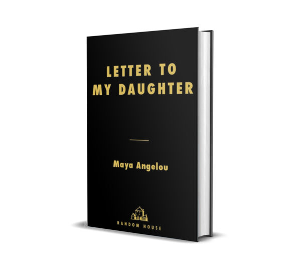 Letter to My Daughter by Maya Angelou