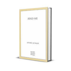 Find Me by André Aciman