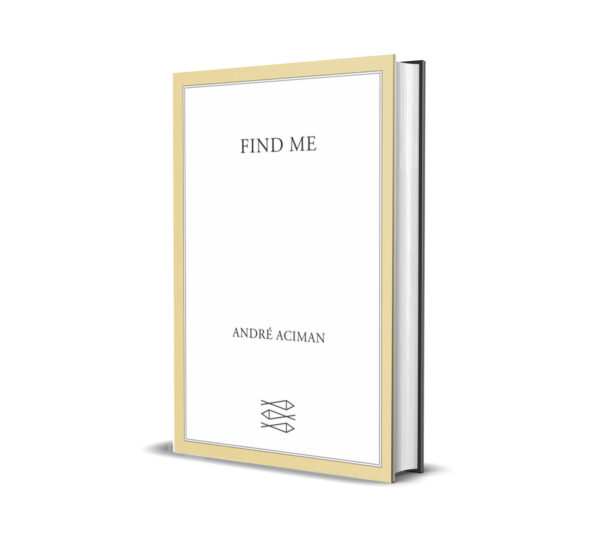 Find Me by André Aciman