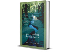 Cultivating Inner Peace: Exploring the Psychology, Wisdom and Poetry of Gandhi, Thoreau, the Buddha, and Others by Paul R. Fleischman