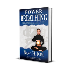 Power Breathing: Breathe Your Way to Inner Power, Stress Reduction, Performance Enhancement, Optimum Health & Fitness by Sang H. Kim PH.D