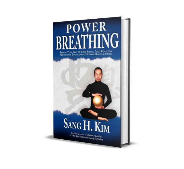 Power Breathing: Breathe Your Way to Inner Power, Stress Reduction, Performance Enhancement, Optimum Health & Fitness by Sang H. Kim PH.D