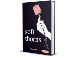 Soft Thorns by Bridgett Devoue