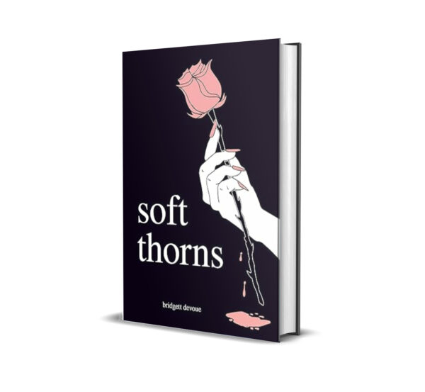Soft Thorns by Bridgett Devoue