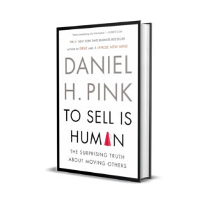 To Sell Is Human by Daniel H. Pink