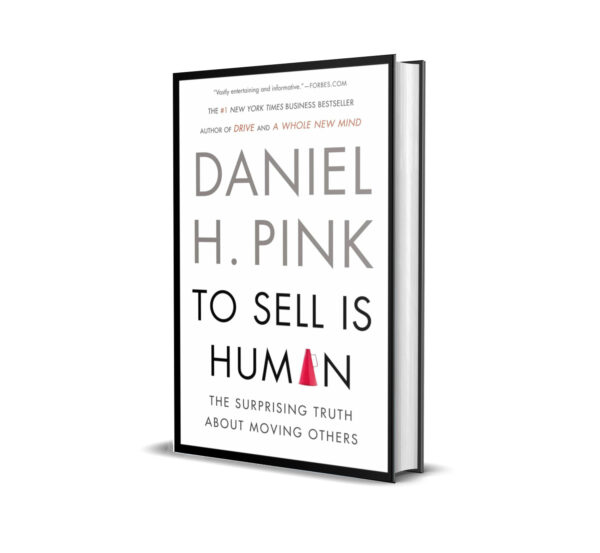 To Sell Is Human by Daniel H. Pink