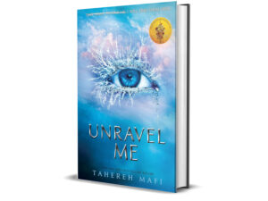 Unravel Me (shutter Me) by Tahereh Mafi