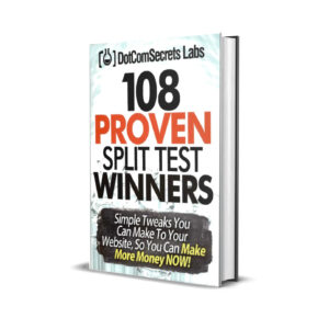 108 Proven Split Test Winners. Simple Tweaks You Can Make to Your Website, so You Can Make More Money Now! by Russell Brunson