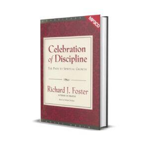 Celebration of Discipline The Path to Spiritual Growth by Richard J. Foster