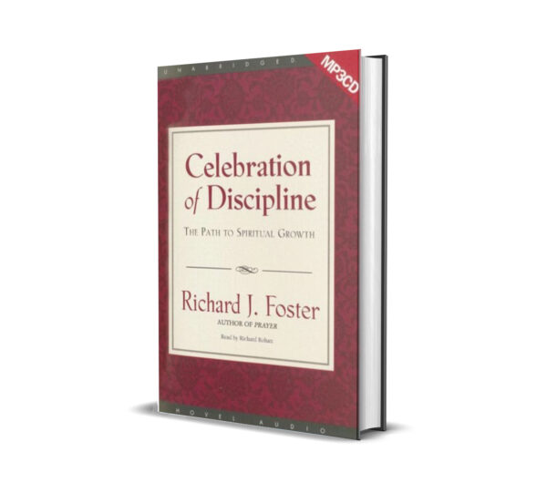 Celebration of Discipline The Path to Spiritual Growth by Richard J. Foster