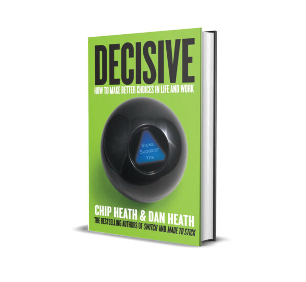Decisive by Chip Heath and Dan Heath