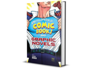 Encyclopedia of Comic Books and Graphic Novels by M. Keith Booker