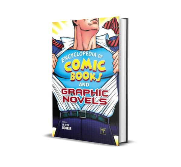 Encyclopedia of Comic Books and Graphic Novels by M. Keith Booker