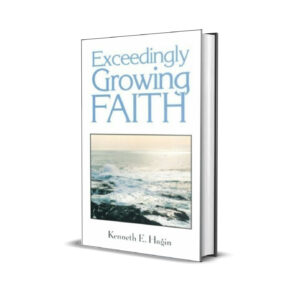 Exceedingly Growing Faith by Kenneth E. Hagin